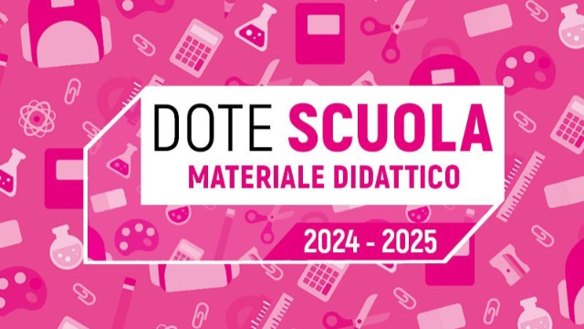 Dote Scuola - Materiale Didattico a.s. 2024/2025 e Borse Studio statali 2023/2024