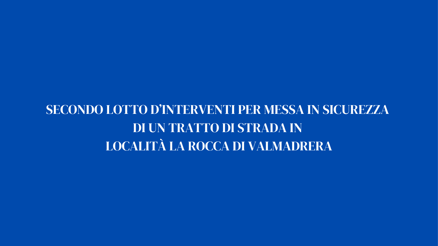 Secondo lotto d’interventi per messa in sicurezza di un tratto di strada in località La Rocca di Valmadrera