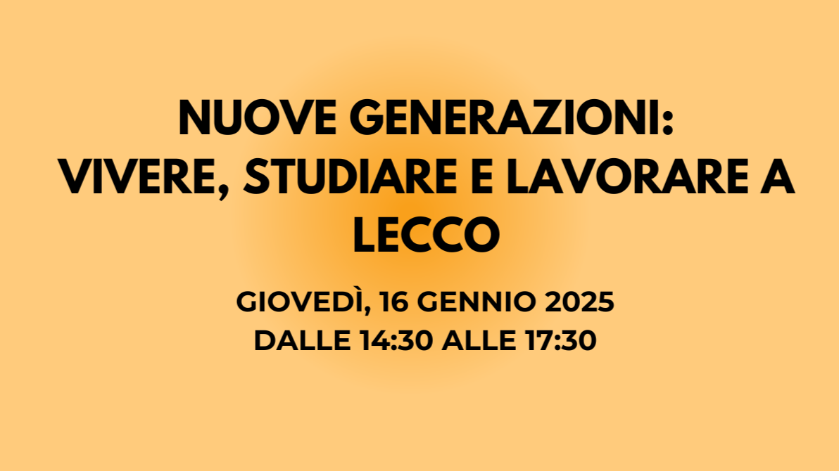 Nuove generazioni: vivere, studiare e lavorare a Lecco