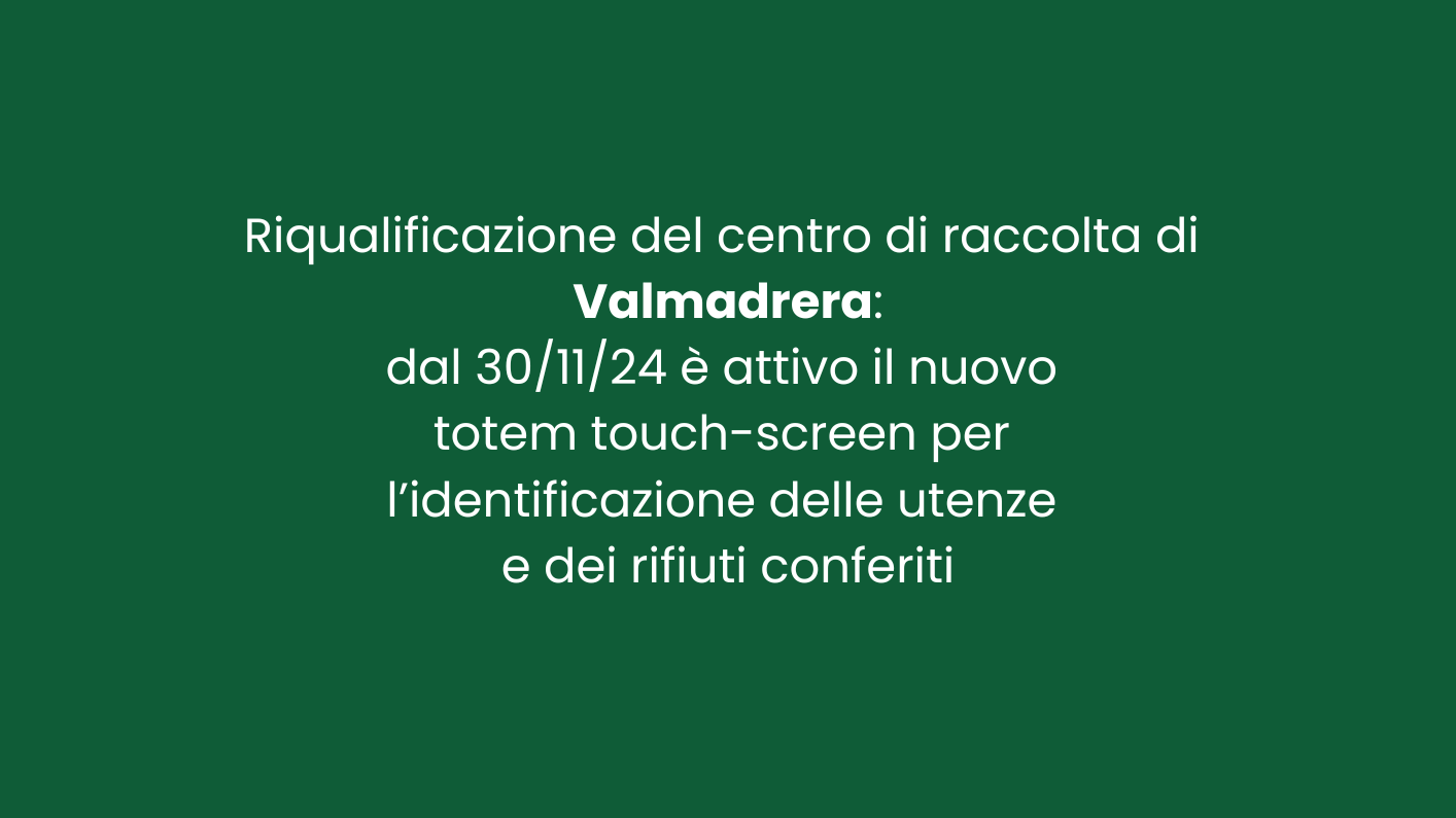 Riqualificazione del centro di raccolta di Valmadrera:  dal 30/11/24 è attivo il nuovo totem touch-screen per l’identificazione delle utenze e dei rifiuti conferiti